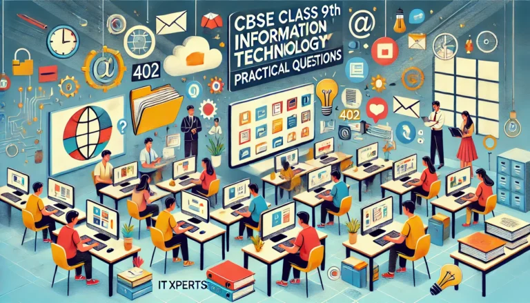 20 Practical Questions for CBSE Class 9th Information Technology (402) | By ITXperts