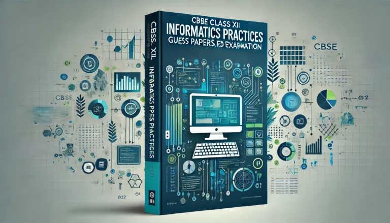 CBSE Class XII Informatics Practices Guess Papers for Board Examination
