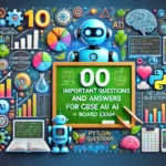 100 Important Questions and Answers for CBSE Class X Artificial Intelligence (AI-417) Board Exam