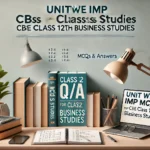 Essential Unit-Wise MCQs with Answers for CBSE Class 12th Business Studies