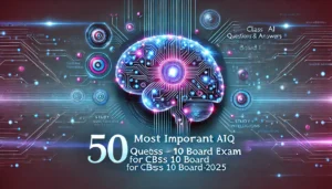 Most Important AI Questions & Answers for CBSE Class 10 Board Exam 2024-25