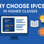 Why Choose IP/CS in Higher Classes?