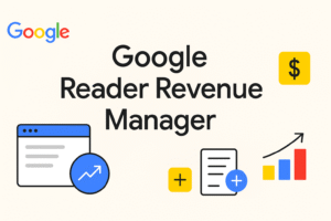 Google Reader Revenue Manager: Empowering Publishers in the Digital Era