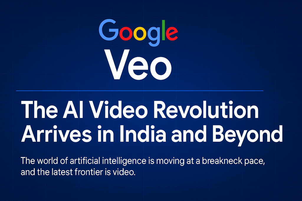 Google Veo The AI Video Revolution Arrives in India and Beyond