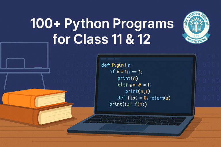 100+ Python Programs for Class 11 & 12 (CBSE) – Basics to Projects with Code