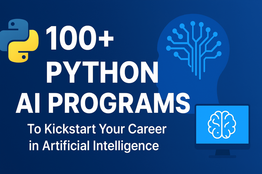 100+ Python AI Programs to Kickstart Your Career in Artificial Intelligence