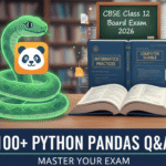 100+ Python Pandas Questions for CBSE Class 12 Board Exam 2026 | IP & CS