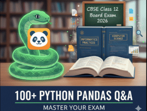 100+ Python Pandas Questions for CBSE Class 12 Board Exam 2026 | IP & CS